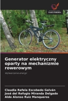 Generator elektryczny oparty na mechanizmie rowerowym (Polish Edition) 6200740976 Book Cover