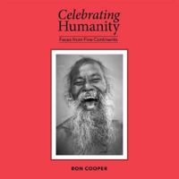 Celebrating Humanity: Faces from Five Continents 1527295729 Book Cover
