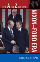 The A to Z of the Nixon-Ford Era 0810868865 Book Cover