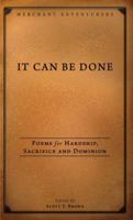 It Can Be Done: Poems for Hardship, Sacrifice and Dominion 0982056761 Book Cover