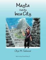 Mayta Visits the Inca City: Mayta visita la Ciudad de los Incas 1477141537 Book Cover