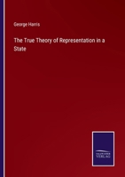 The True Theory of Representation in a State 3375161646 Book Cover