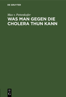 Was man gegen die Cholera thun kann (German Edition) 348672259X Book Cover