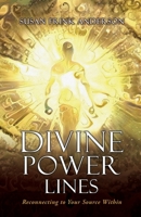Divine Power Lines: Reconnecting to Your Source Within 166280864X Book Cover