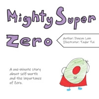 Mighty Super Zero: A one-minute story about self-worth and the importance of zero B08R9LC5DD Book Cover