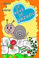 Le r�ve de Grisou: conte pour enfant 0368060284 Book Cover