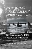 I Was Just a Radioman 1540447391 Book Cover
