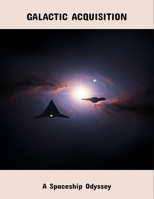 Galactic Acquisition: A Spaceship Odyssey B0FSZ29NX6 Book Cover