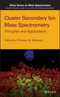 Cluster Secondary Ion Mass Spectrometry: Principles and Applications 0470886056 Book Cover