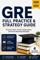 GRE Full Practice & Strategy Guide 2026–2027: Practice Tests, Answer Explanations, and Score-Boosting Strategies B0H2L6PFR3 Book Cover