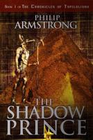 The Shadow Prince (The Chronicles of Tupiluliuma) 1533673500 Book Cover