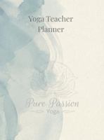 Yoga Teacher Planner: A Complete System to Plan Classes, Track Students, Organize Your Schedule, and Grow Your Yoga Teaching Business B0GX5QS5DC Book Cover