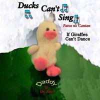 Ducks Can't Sing: If Giraffes Can't Dance (Can't Dance, Can't Sing) 1534976426 Book Cover