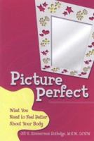 Picture Perfect: What You Need to Feel Better About Your Body 0757306071 Book Cover