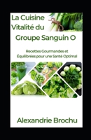 La Cuisine Vitalité du Groupe Sanguin O: Recettes Gourmandes et Équilibrées pour une Santé Optimal (French Edition) B0CS9L4SCN Book Cover
