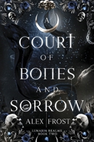 A Court of Bones & Sorrow: A Why Choose Fantasy Romance (Lunaria Realms) 1963368037 Book Cover