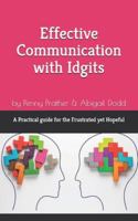 Effective Communication with Idgits: A Practical Guide For the Frustrated yet Hopeful B0G4B2N25F Book Cover