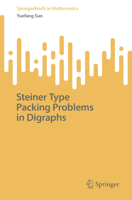 Steiner Type Packing Problems in Digraphs (SpringerBriefs in Mathematics) 9819587425 Book Cover