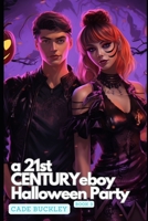 A 21st Century E-Boy Halloween Party: Book 3 in the 21st Century E-Boy/E-Girl Series B0CKMMBY1R Book Cover