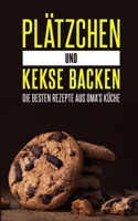 Pl�tzchen und Kekse backen: Die besten Rezepte aus Oma's K�che B09GZKQT7F Book Cover