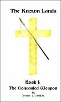 The Known Lands: Book I: The Concealed Weapon 0759616345 Book Cover
