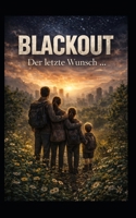 BLACKOUT: Der letzte Wunsch... (German Edition) B0GWL1WQKV Book Cover