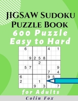 Jigsaw Sudoku Puzzle Book 600 Puzzles: 200 Easy 200 Medium and 200 Hard Puzzle B08JR2NS4R Book Cover