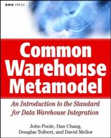 Common Warehouse Metamodel: An Introduction to the Standard for Data Warehouse Integration 0471200522 Book Cover