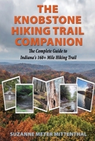The Knobstone Hiking Trail Companion: The Complete Guide to Indiana's 160+ Mile Hiking Trail 1970730722 Book Cover