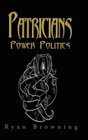 Patricians: Power Politics 1546236155 Book Cover