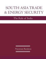 South Asia Trade and Energy Security: The Role of India 1612331742 Book Cover