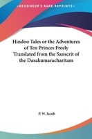 Hindoo Tales: Or, The Adventures of Ten Princes 1419123734 Book Cover