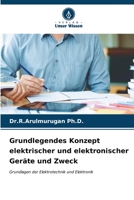 Grundlegendes Konzept elektrischer und elektronischer Geräte und Zweck: Grundlagen der Elektrotechnik und Elektronik B0CKKYLQGH Book Cover