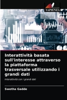 Interattività basata sull'interesse attraverso la piattaforma trasversale utilizzando i grandi dati 6203362050 Book Cover