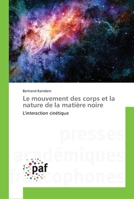 Le mouvement des corps et la nature de la matière noire 3841622283 Book Cover
