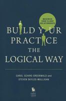 Build Your Practice the Logical Way: Maximize Your Client Relationships 161438441X Book Cover