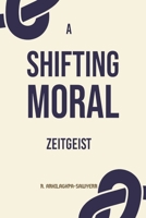 A SHIFTING MORAL ZEITGEIST: Vol. 1 B0CN3W17TK Book Cover