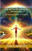 The Signs Of Spiritual Awakening: The Challenges and Gifts of Awakening B0DYDH5FYJ Book Cover