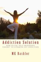 Addiction Solution: How to Use 'Self-Ownership Theory' to Conquer Any Addiction 1546431462 Book Cover