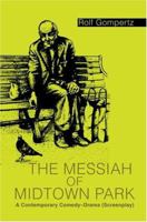The Messiah of Midtown Park: A Contemporary Comedy-Drama (Screenplay) (N) 0595328563 Book Cover