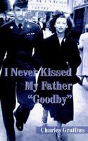 I Never Kissed My Father "Goodby" 1420876589 Book Cover