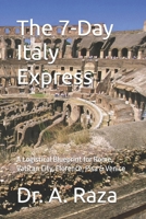 The 7-Day Italy Express: A Logistical Blueprint for Rome, Vatican City, Florence, Pisa & Venice (The Transit Blueprint Series: 7-Day Travel Guides) B0HBXWHGG8 Book Cover