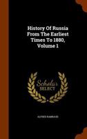 A Popular History of Russia: From the Earliest Times to 1880, Volume 1 1348071281 Book Cover