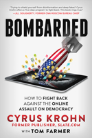 Bombarded: How to Fight Back Against the Online Assault on Democracy 1641465328 Book Cover