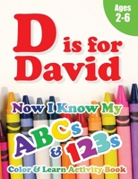 D is for David: Now I Know My ABCs and 123s Coloring & Activity Book with Writing and Spelling Exercises (Age 2-6) 128 Pages 1989828817 Book Cover
