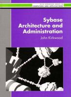 Sybase Architecture and Administration 0131003305 Book Cover