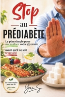 Stop au Prédiabète: Le plan simple pour normaliser votre glycémie avant qu'il ne soit trop tard (French Edition) B0H21BG1N1 Book Cover