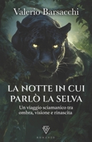La Notte in cui Parlò la Selva: Un viaggio sciamanico tra ombra, visione e rinascita (Italian Edition) B0GD51GMYH Book Cover