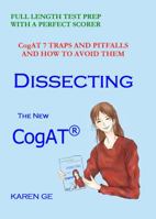 Dissecting the New CogAT: Full Length Test Prep with a Perfect Scorer - CogAT 7 Traps and Pitfalls and How to Avoid Them 0985506857 Book Cover