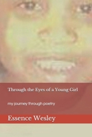 Through the Eyes of a Young Girl: my journey through poetry B093R7XPL1 Book Cover